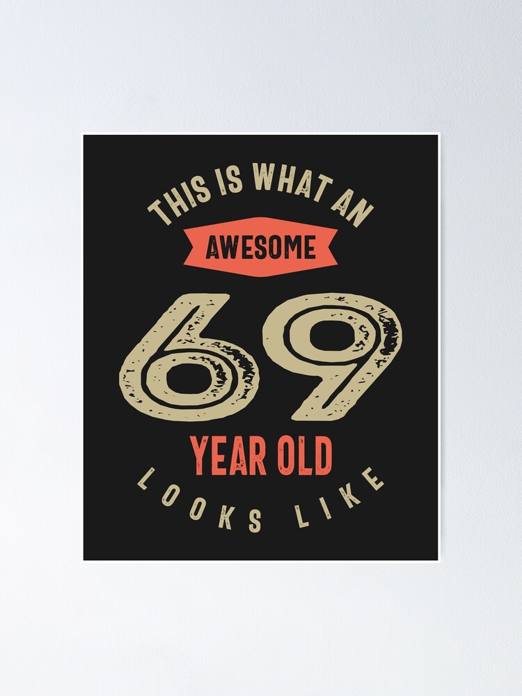 "Awesome 69 Year Old Birthday Gift Funny 69th Birthday" Poster by
