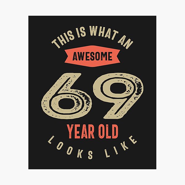 Impression Photo Cadeau D Anniversaire De 69 Ans Par Cidolopez Redbubble