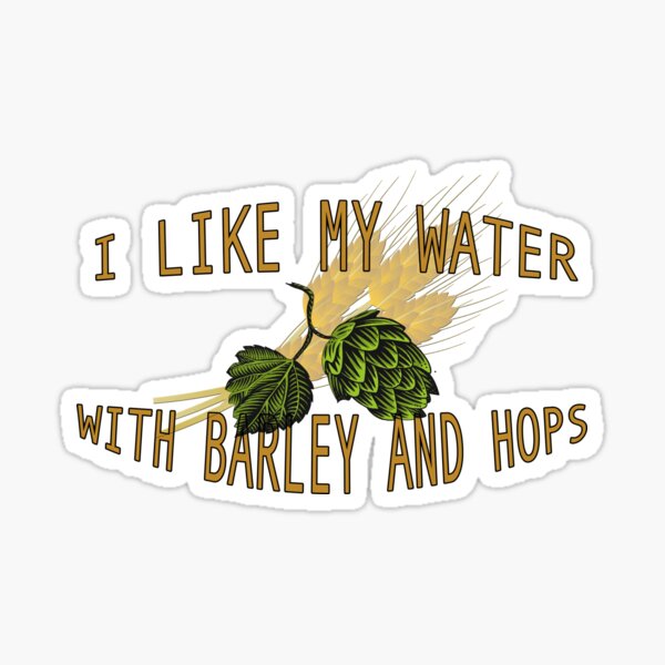 I Love My Water With Barley and Hops Sticker