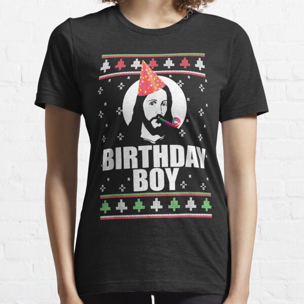 BIRTHDAY BOY JESUS Funny Ugly Christmas Sweater Design Xmas Essential T-Shirt