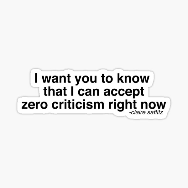 zero criticism Sticker