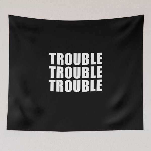 Item preview, Trouble Trouble Trouble (Black) designed and sold by quoteedesigns.