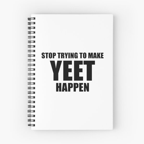 Item preview, Stop Trying To Make Yeet Happen designed and sold by quoteedesigns.