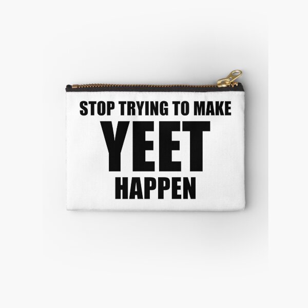 Item preview, Stop Trying To Make Yeet Happen designed and sold by quoteedesigns.