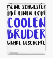 Meine Schwester Hat Einen Echt Coolen Bruder Wahr iPad Case/Skin