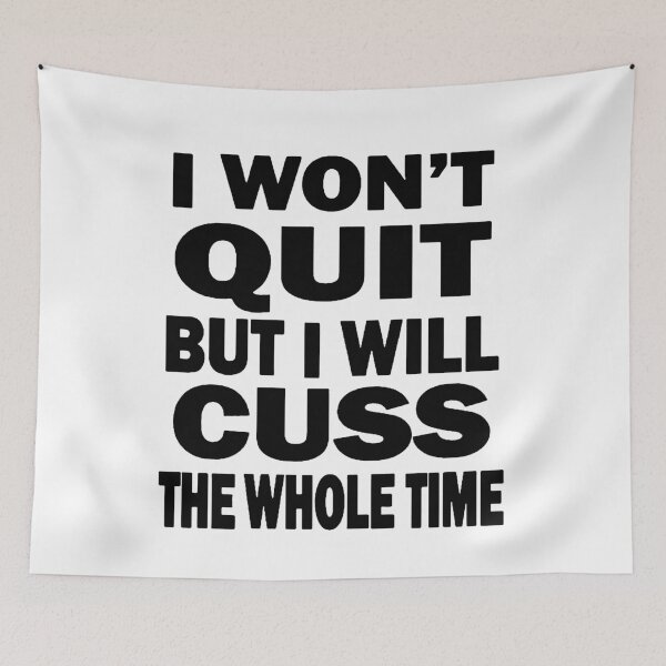 Item preview, I Won't Quit But I Will Cuss The Whole Time designed and sold by lakelandwholes1.