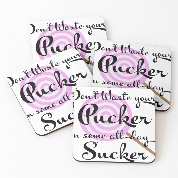 Item preview, Don't waste your pucker on some all-day sucker designed and sold by jrose33.