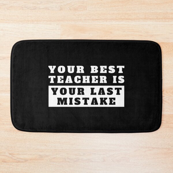 Item preview, your best teacher is your last mistake designed and sold by TShirtsByMs.