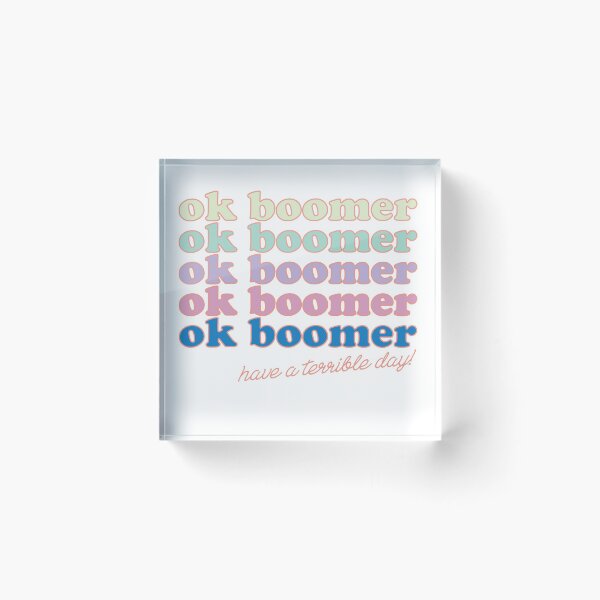 Item preview, OK BOOMER Have a Terrible Day designed and sold by thrilla.