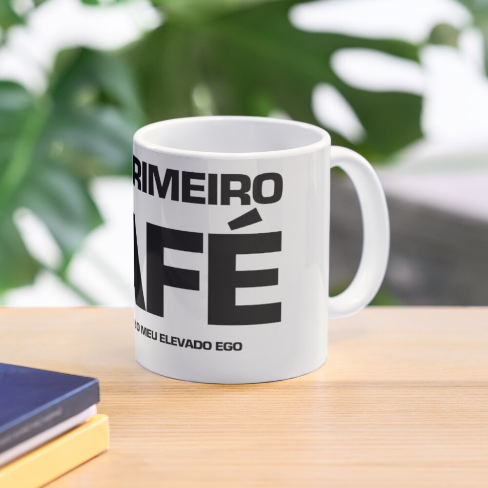 Mas primeiro café Mug