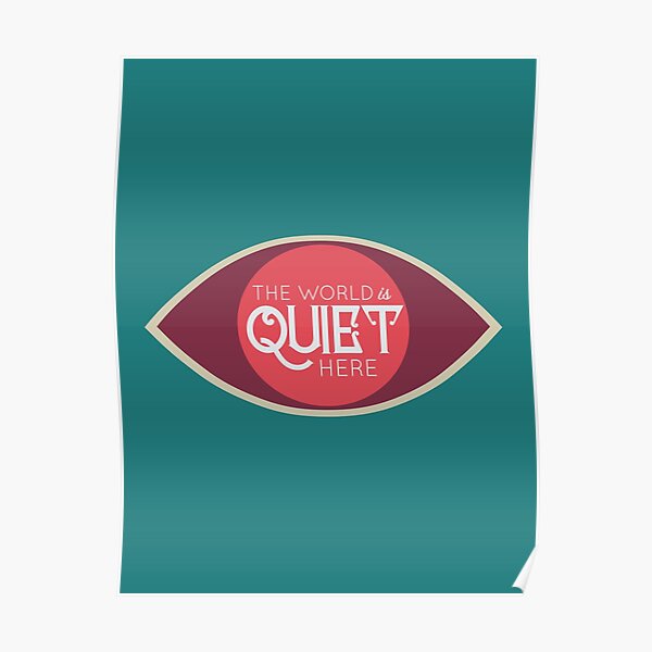 the-world-is-quiet-here-poster-by-thefiniteme-redbubble