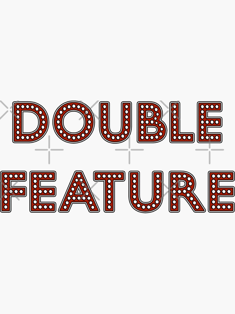 "DOUBLE FEATURE" Sticker by BobbyG305 Redbubble