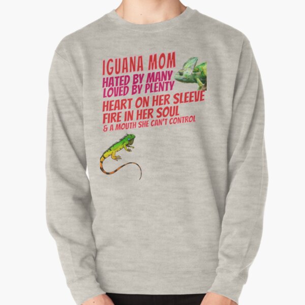 Iguana Mom Hated by Many Loved by Plenty Mother Lizard Reptile Pet Lover Pullover Sweatshirt