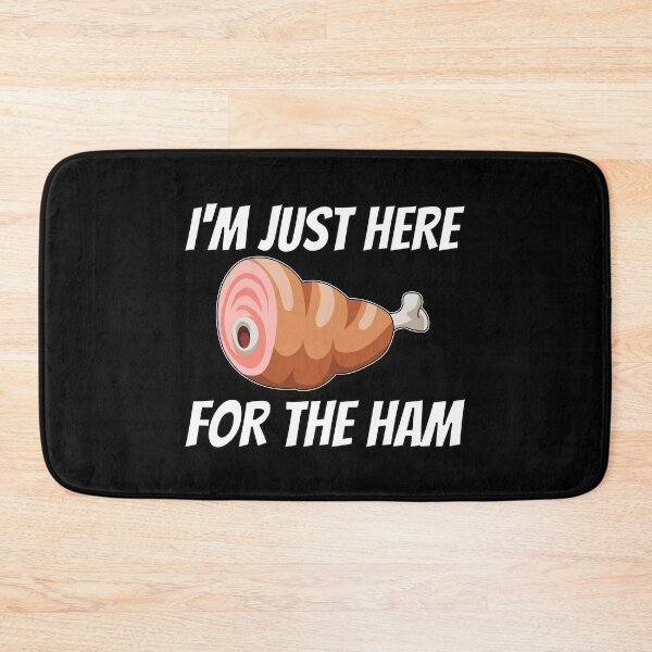 Item preview, I'm Just Here For the Ham designed and sold by teesaurus.