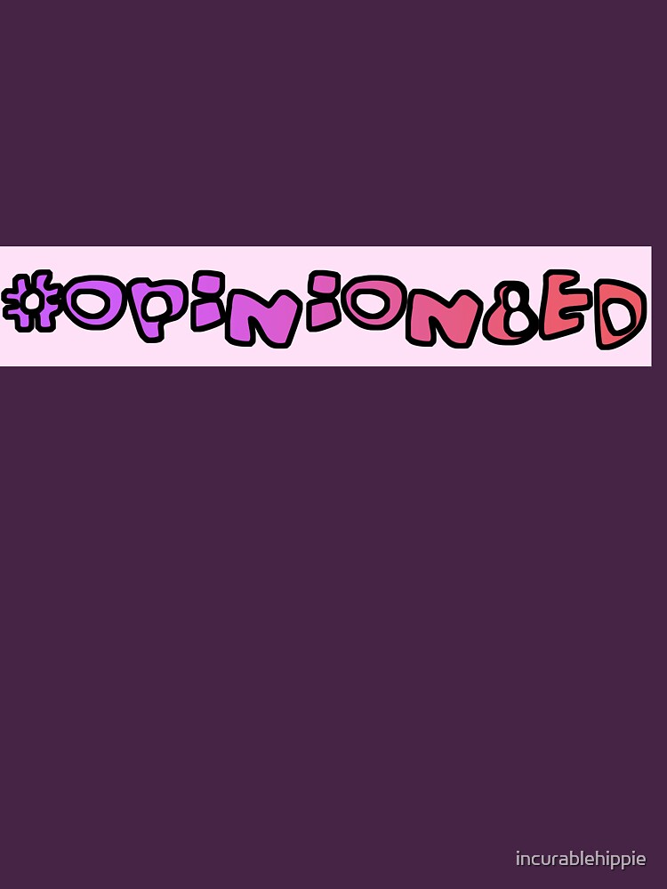 #Opinion8ed by incurablehippie