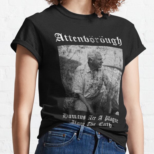 Sir David Attenborough - Humans Are A Plague Upon The Earth - Black Metal Design Classic T-Shirt