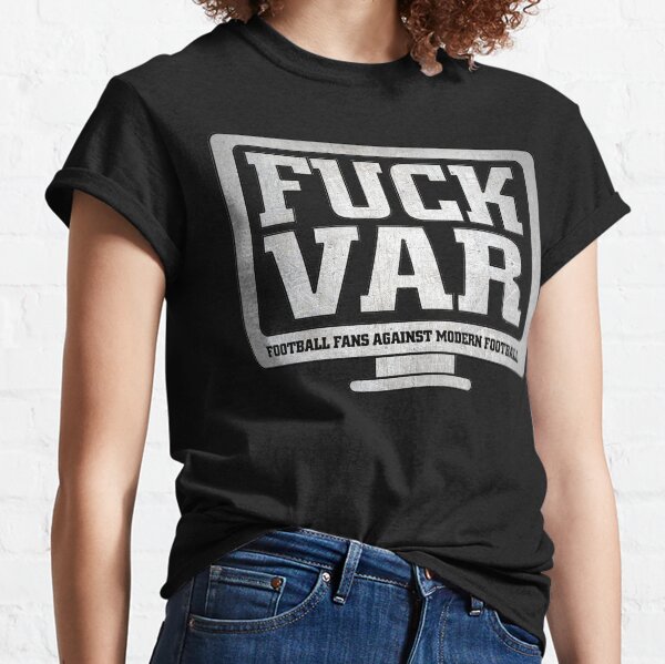 Fuck VAR Ultras football fans against modern football 1312 Classic T-Shirt