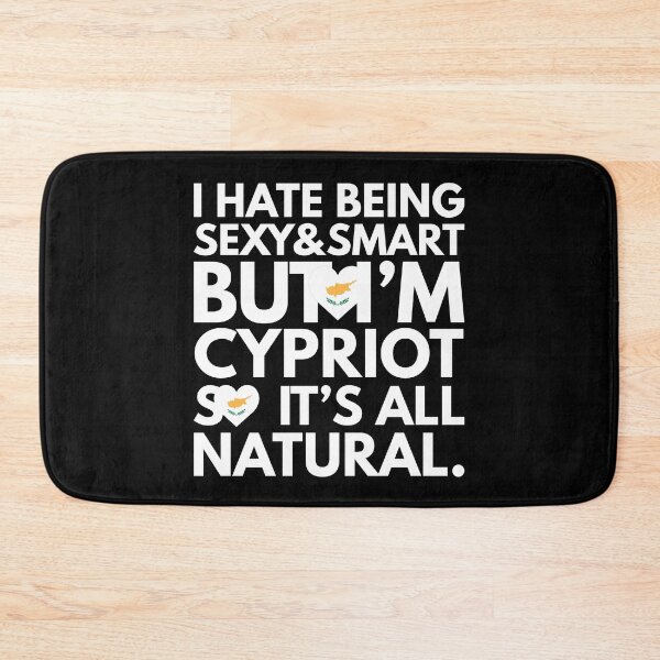 Item preview, Hate Being Sexy and Smart, But I am Cypriot, It is All Natural.  designed and sold by elhefe.