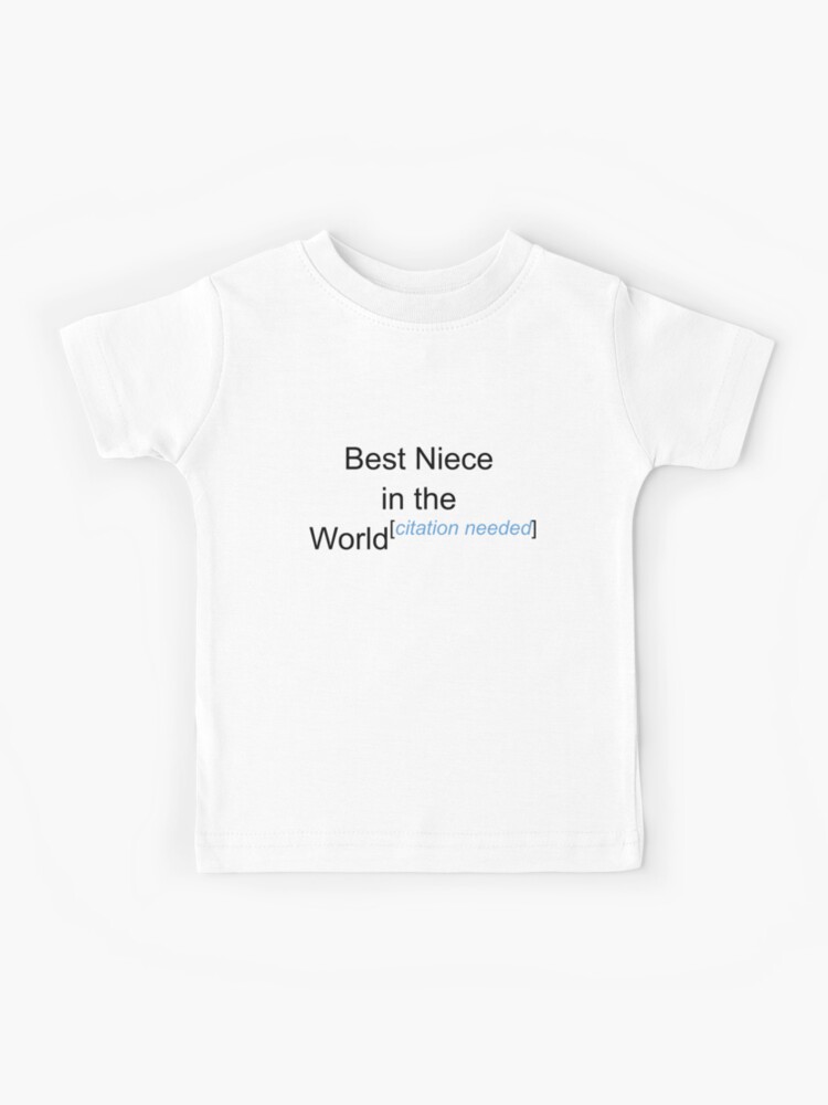 Best Niece In The World Citation Needed Kids T Shirt By Lyricalshirts Redbubble