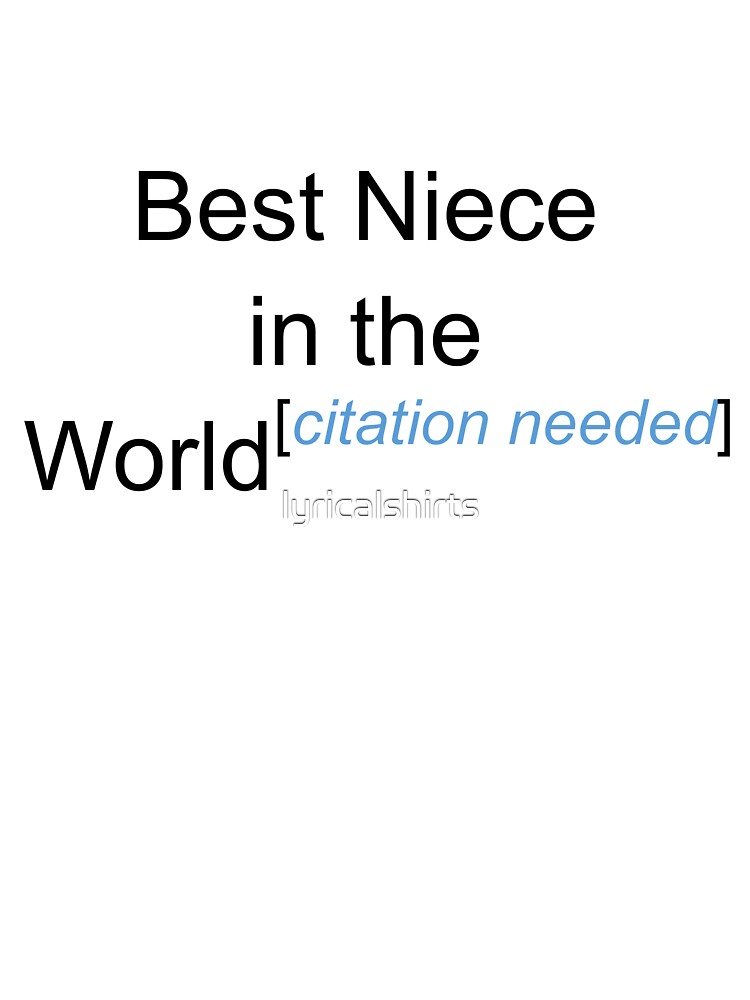Best Niece In The World Citation Needed Kids T Shirt By Lyricalshirts Redbubble