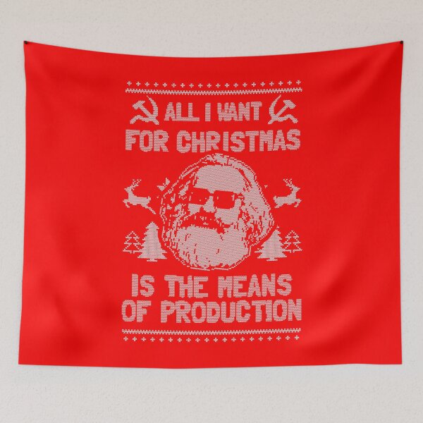Item preview, All I Want For Christmas Is The Means Of Production  designed and sold by Yipptee Shirts.