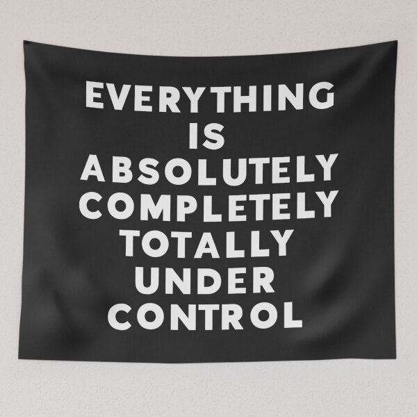 Item preview, Completely Under Control Funny Quote designed and sold by quarantine81.