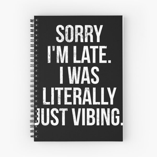 Item preview, Sorry I'm Late. I Was Literally Just Vibing designed and sold by boldshirts.