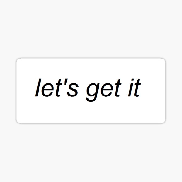let's get it Sticker