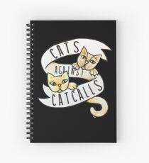 Cats against catcalls Spiral Notebook