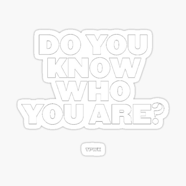 Do you know who you are? Sticker