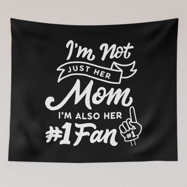 Item preview, I'm Not Just Her Mom I'm Also Her #1 Fan Sports designed and sold by yesqueen.