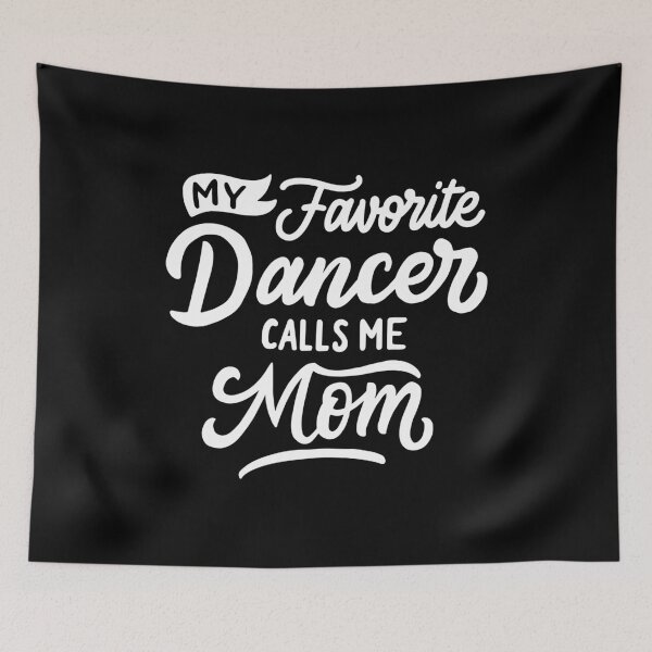 Item preview, My Favorite Dancer Calls Me Mom Funny Sports designed and sold by yesqueen.