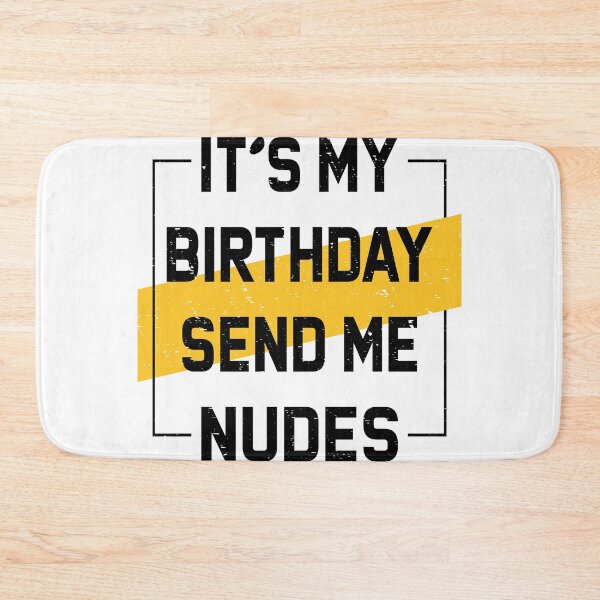 Item preview, It s My Birthday Send Me Nudes Tshirt - My Birthday - Friend Birthday Gift - Family Birthday Gift Shirt designed and sold by Melcu.