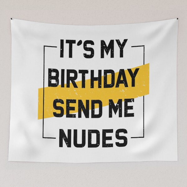 Item preview, It s My Birthday Send Me Nudes Tshirt - My Birthday - Friend Birthday Gift - Family Birthday Gift Shirt designed and sold by Melcu.