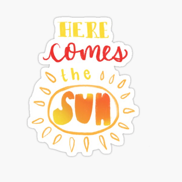 Here Comes the Sun | Shayla's Stickers Sticker