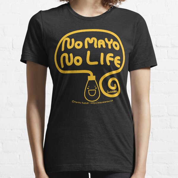 No Mayo No Life Essential T-Shirt