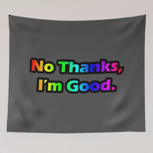 Item preview, No Thanks, I'm Good designed and sold by KristalStittle.