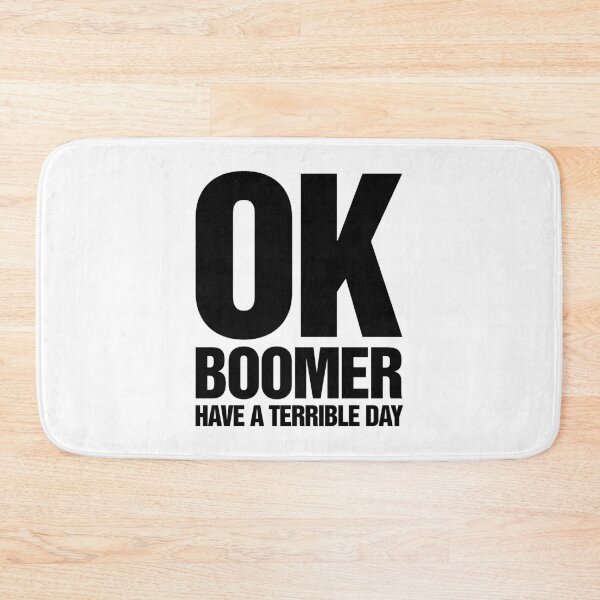 Item preview, OK Boomer Have A Terrible Day Slogan designed and sold by thetshirtworks.
