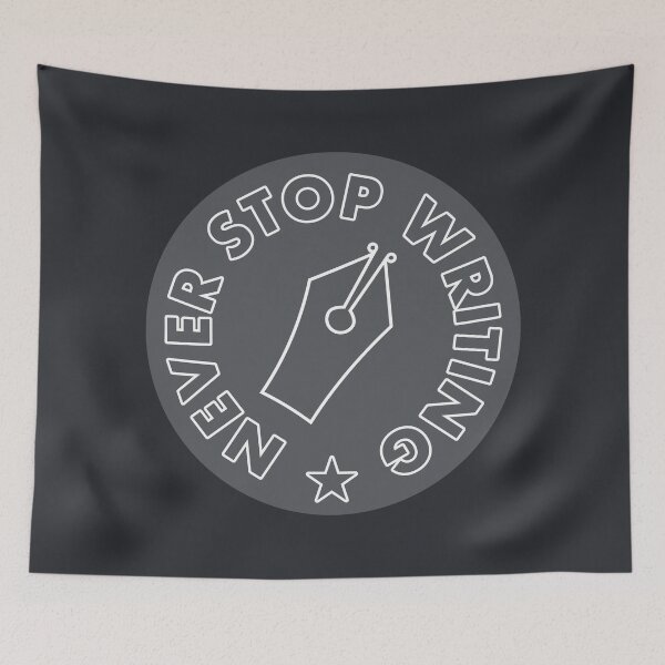 Item preview, Never Stop Writing - Grey designed and sold by MOREDANKMEMES.