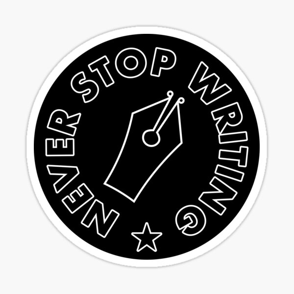 Item preview, Never Stop Writing - Black designed and sold by MOREDANKMEMES.