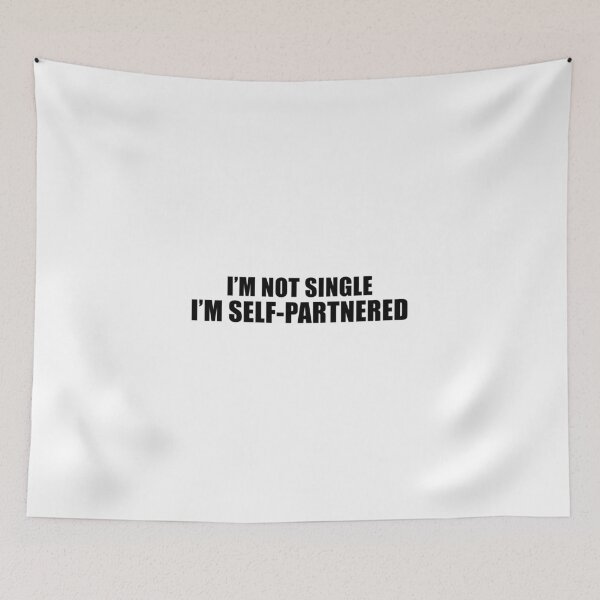Item preview, I'm Not Single, I'm Self-Partnered designed and sold by quoteedesigns.