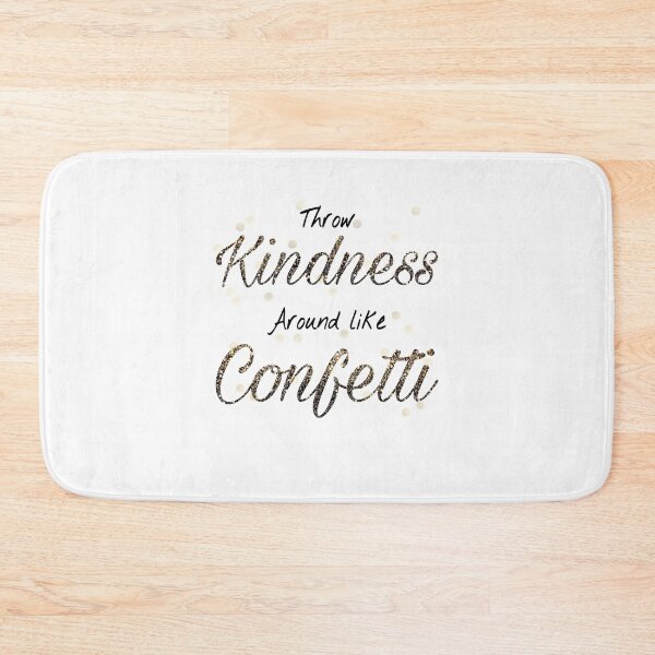 Item preview, Throw kindness around like confetti.  designed and sold by Rebeccamckelvey.