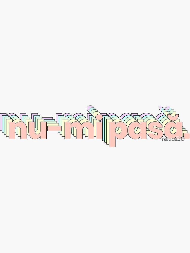 Thumbnail 3 of 3, Sticker, "Nu-mi Pasa" designed and sold by raluca20.