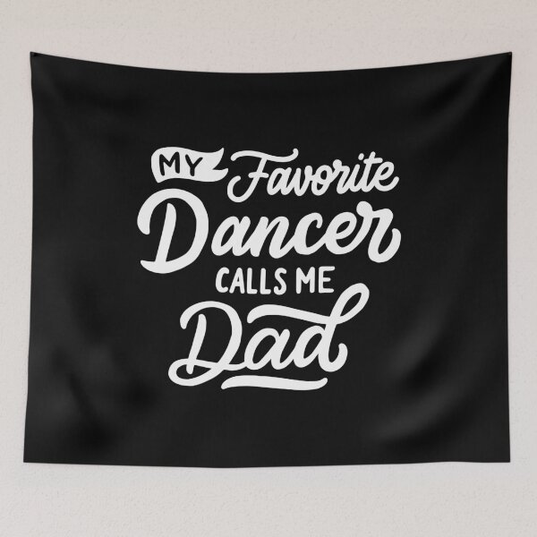 Item preview, My Favorite Dancer Calls Me Dad Funny Sports designed and sold by yesqueen.