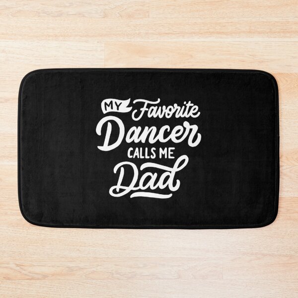 Item preview, My Favorite Dancer Calls Me Dad Funny Sports designed and sold by yesqueen.