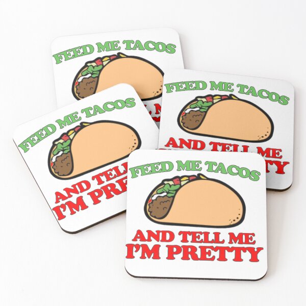 Item preview, Feed Me Tacos And Tell Me I'm Pretty designed and sold by SwampfoxDesign.