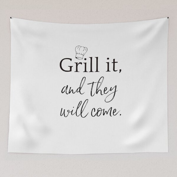 Item preview, grill it and they will come. designed and sold by mike7henry.