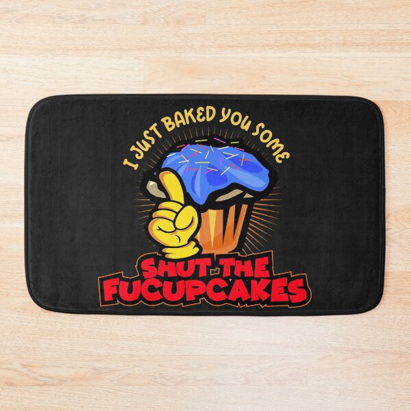 Item preview, I Just Baked You Some - Shut The Fucupcackes designed and sold by Awesome  People Store.