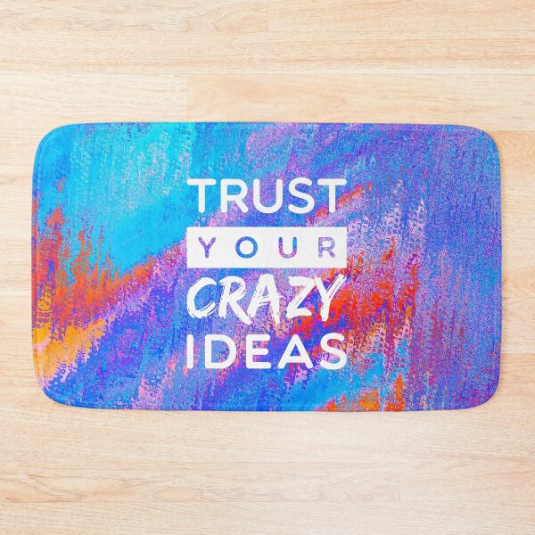 Item preview, Trust Your Crazy Ideas designed and sold by ThePrintees.