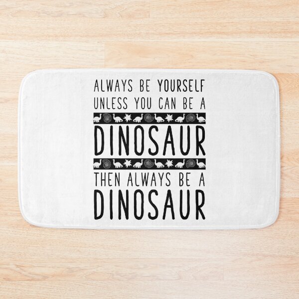 Item preview, Always be a Dinosaur.  designed and sold by inphocus.